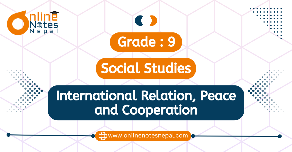 Unit 9: International Relation, Peace and Cooperation